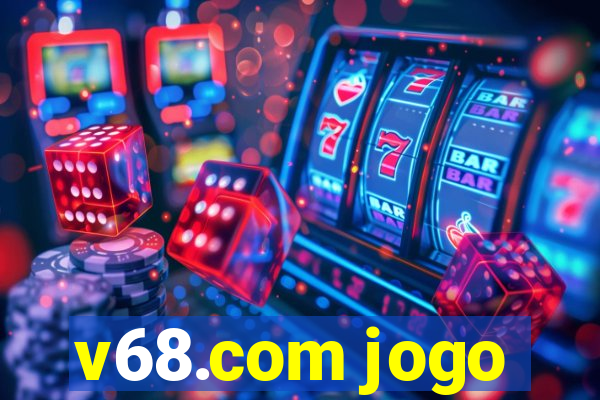 v68.com jogo